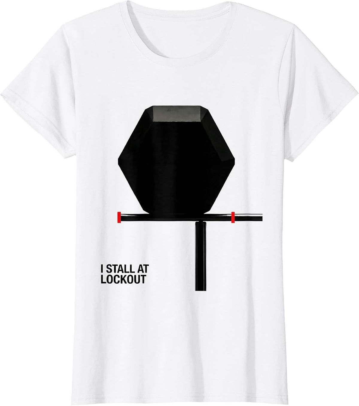 I Stall At Lockout Funny Gym Workout Weightlifting Humor T-Shirt - White