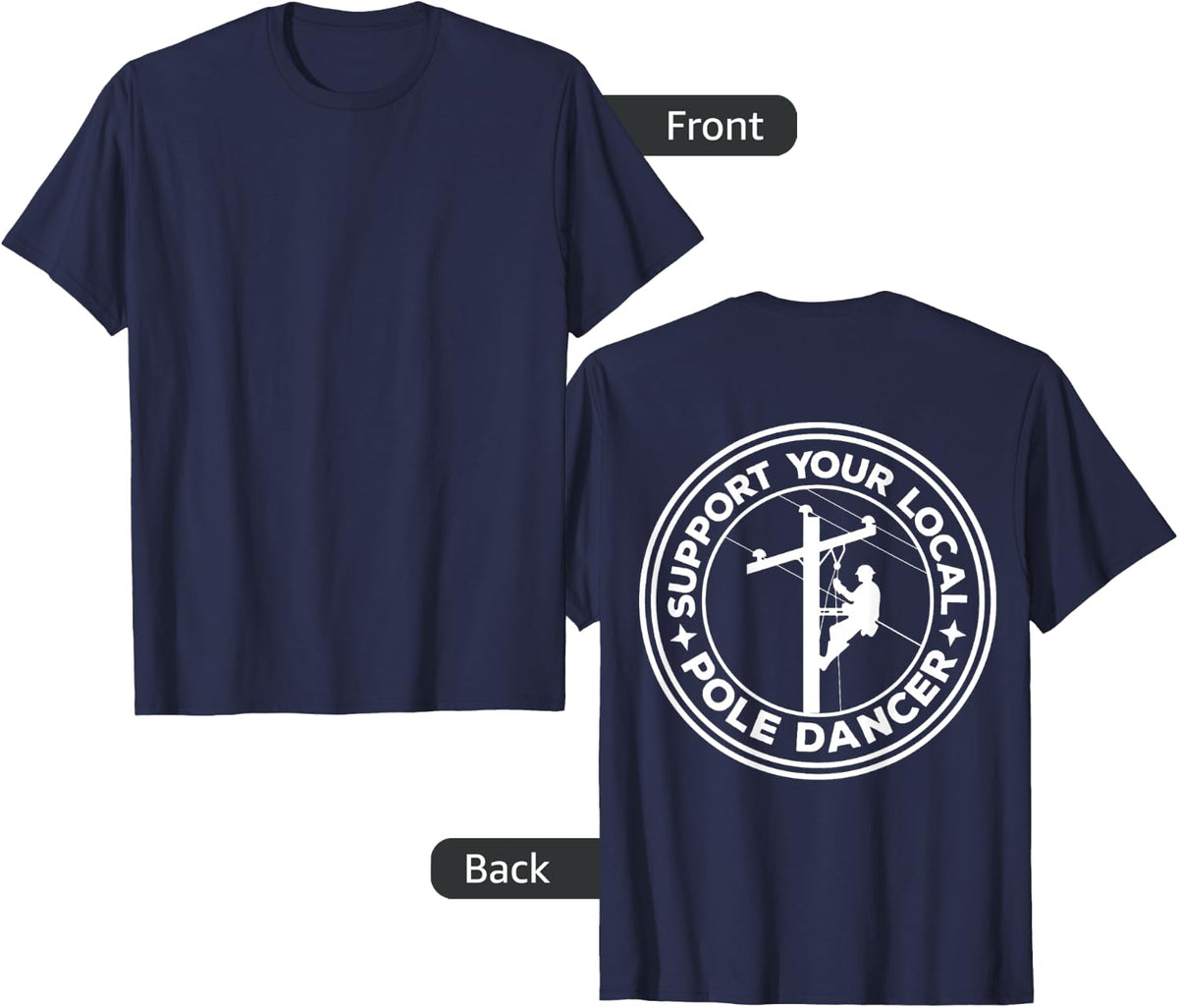 Support Your Local Pole Dancer Lineman on Back T-Shirt - Navy Blue