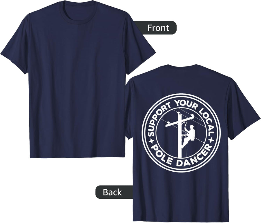 Support Your Local Pole Dancer Lineman on Back T-Shirt - Navy Blue