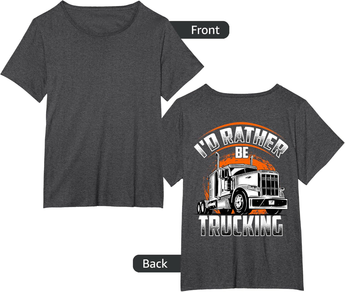 I'D RATHER BE TRUCKING Funny Truckers Truck Drivers Backside T-Shirt - Dark Heather Grey