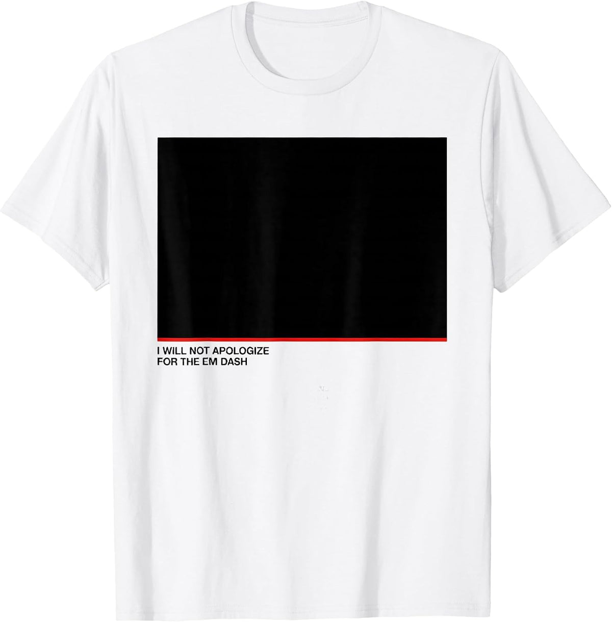 Men's I Will Not Apologize For The Em Dash Funny Grammar Teacher T-Shirt - White