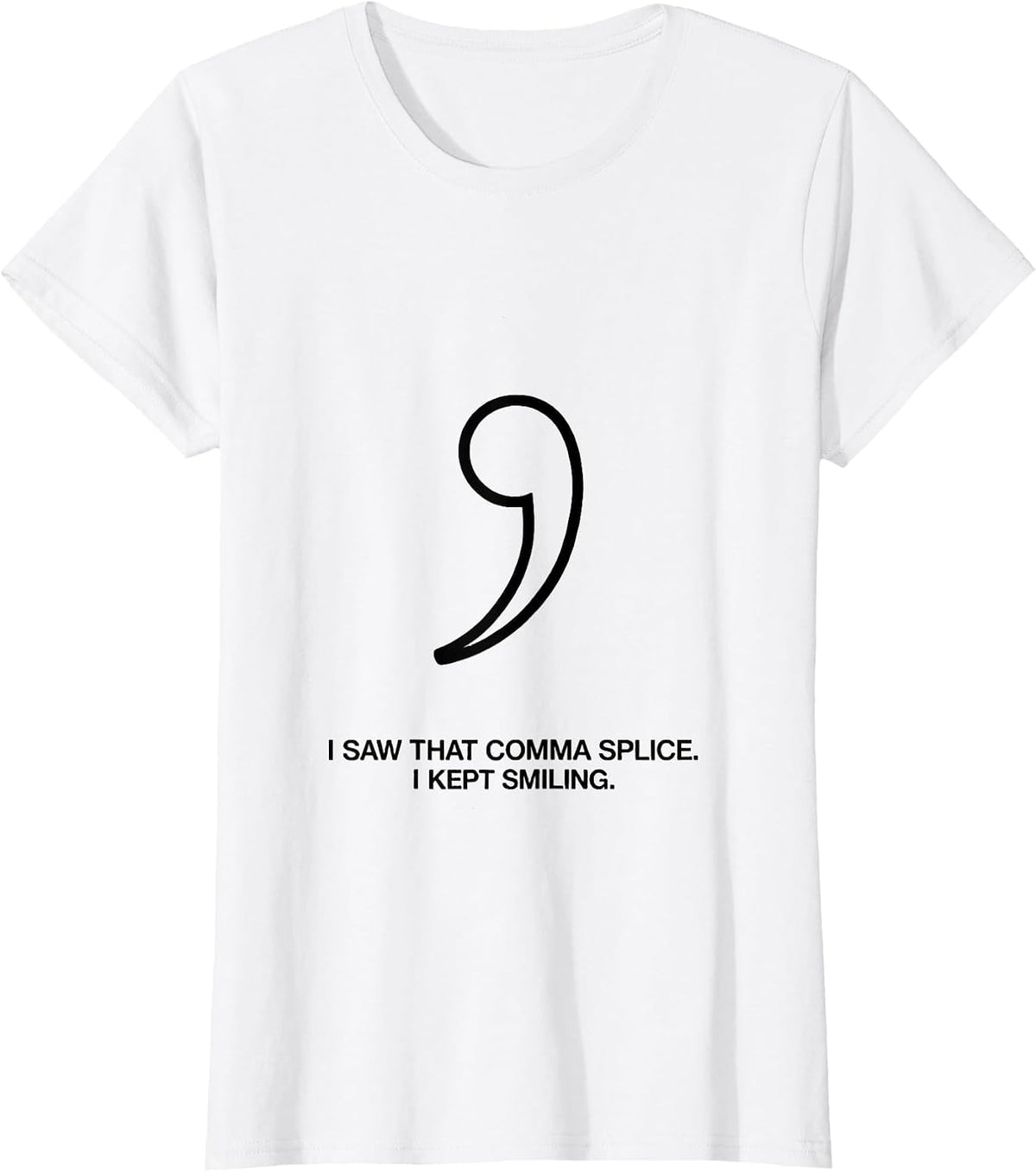 Women's I Saw That Comma Splice I Kept Smiling Funny Grammar Teacher T-Shirt - White