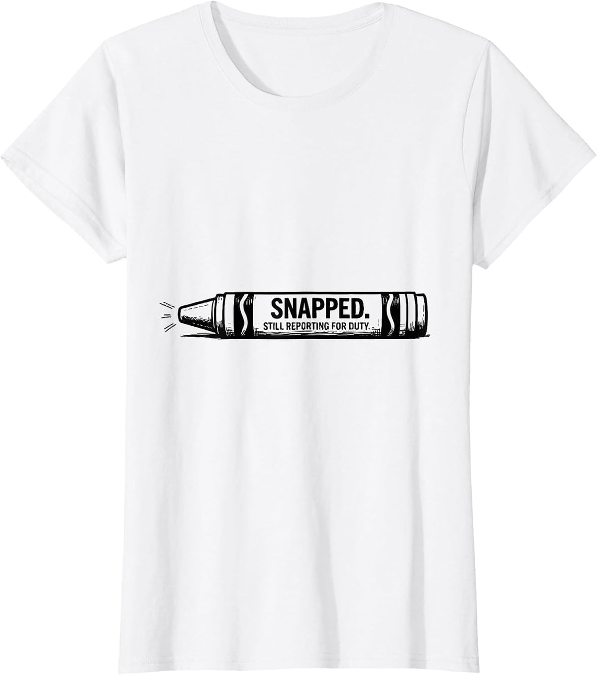 Snapped Still Reporting For Duty Mental Health Awareness T-Shirt - White