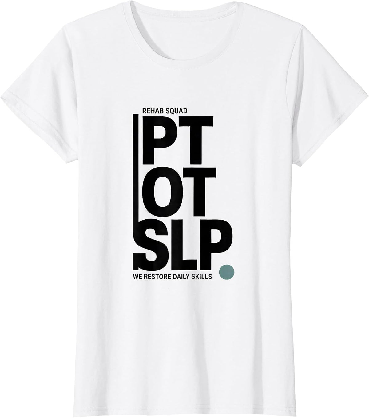 Rehab Squad PT-OT-SLP We Restore Daily Skills Physical T-Shirt - White