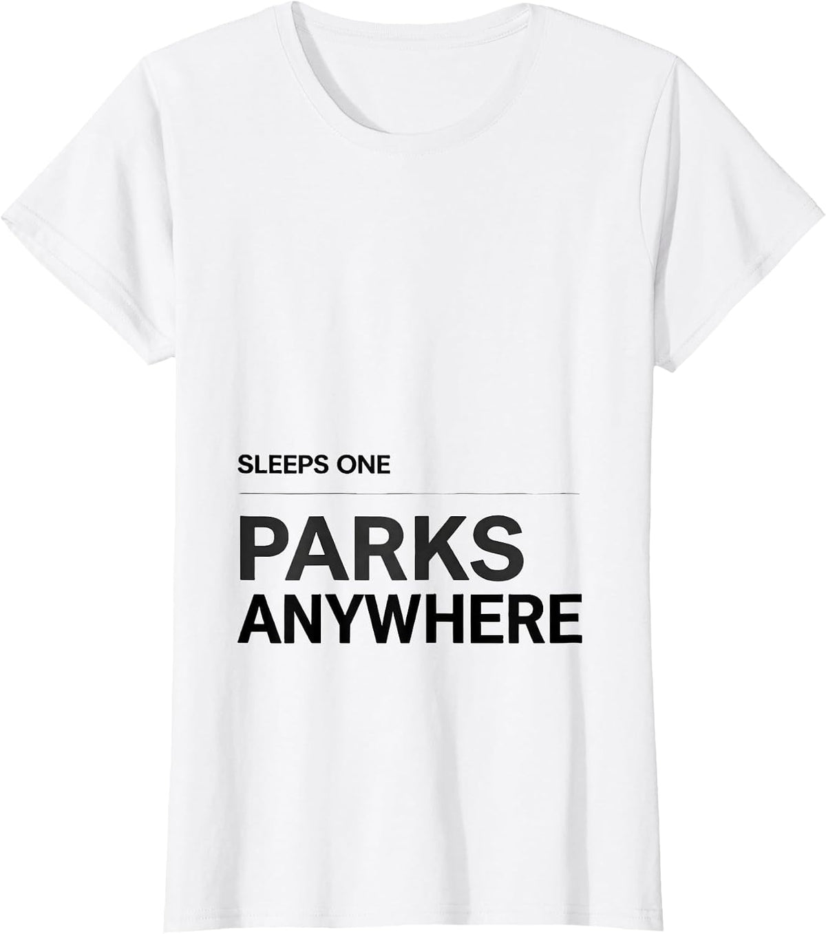 Women's Sleeps One, Parks Anywhere Minimalist Van Life Nomad Gift T-Shirt - White