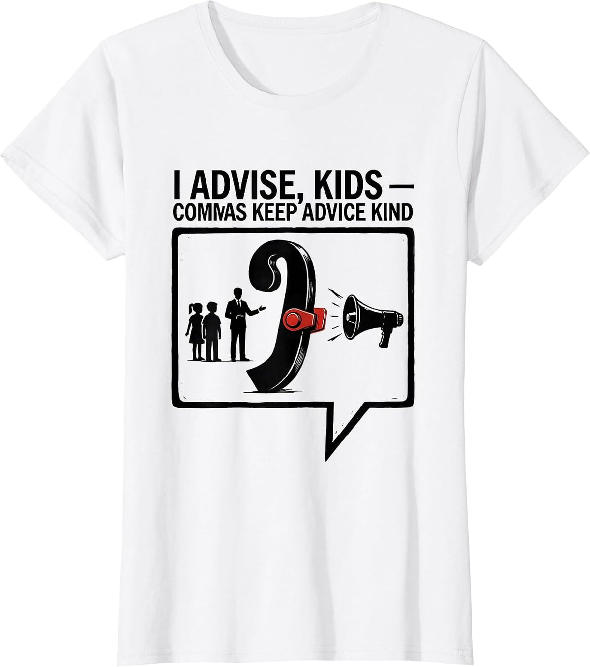 Women's I Advise, Kids — Commas Keep Advice Kind Funny Grammar T-Shirt - White