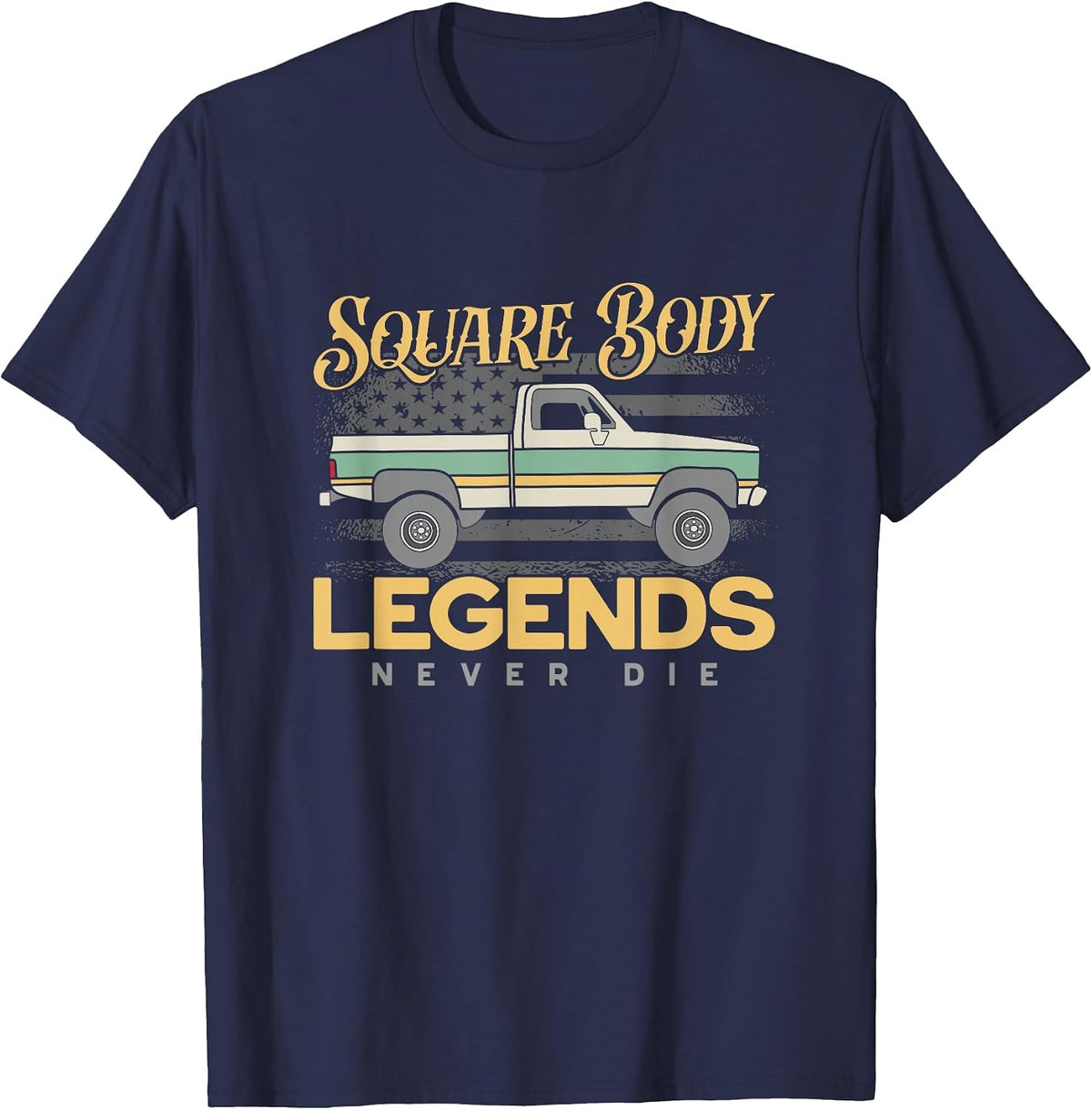 Square Body Legends Never Die Artwork for A Truck Driver T-Shirt - Navy Blue