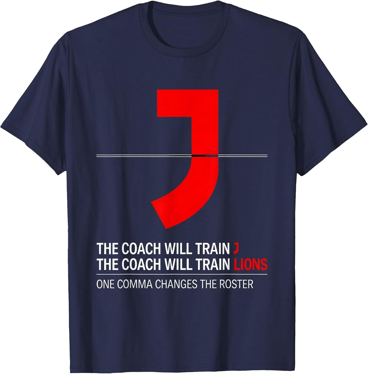Men's The Coach Will Train Lions Funny Grammar Teacher Punctuation T-Shirt - Navy Blue