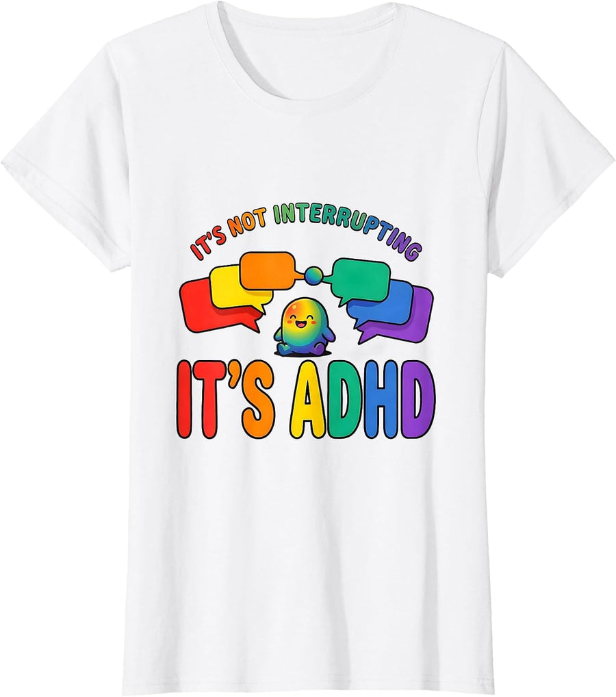 Women's It's Not Interrupting It's ADHD Funny Neurodiversity ADHD T-Shirt - White