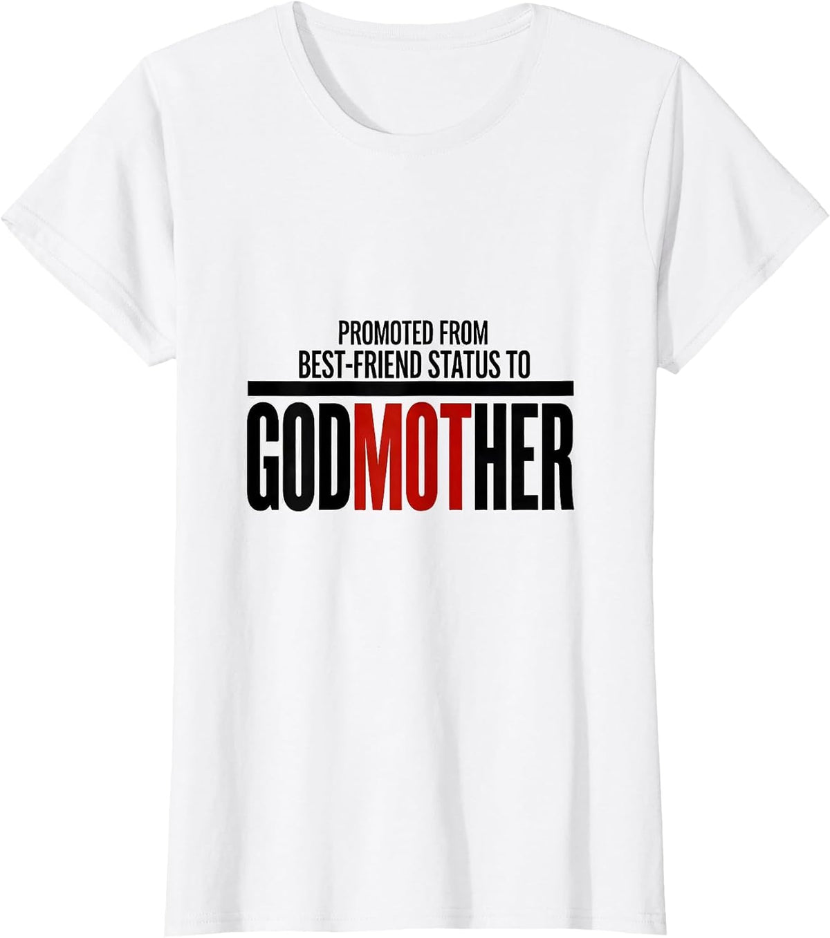 Promoted From Best-Friend Status To Godmother Funny T-Shirt - White