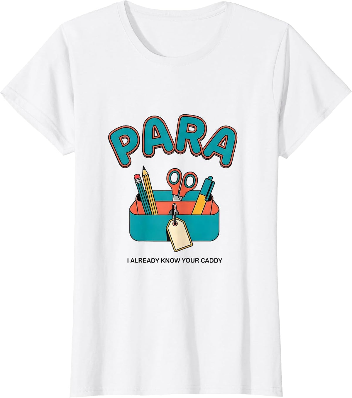 PARA, I Already Know Your Caddy Funny Paraprofessional T-Shirt - White