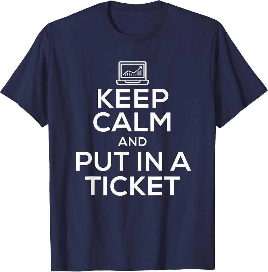 Keep Calm and Put in A Ticket Shirt for Tech Support T-Shirt - Navy Blue