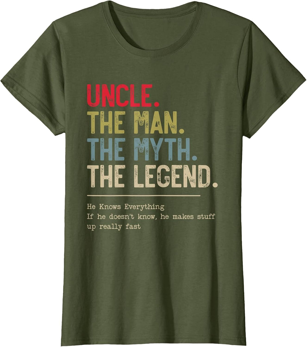 Uncle The Man The Myth The Legend He Knows Everything T-Shirt - Olive Green