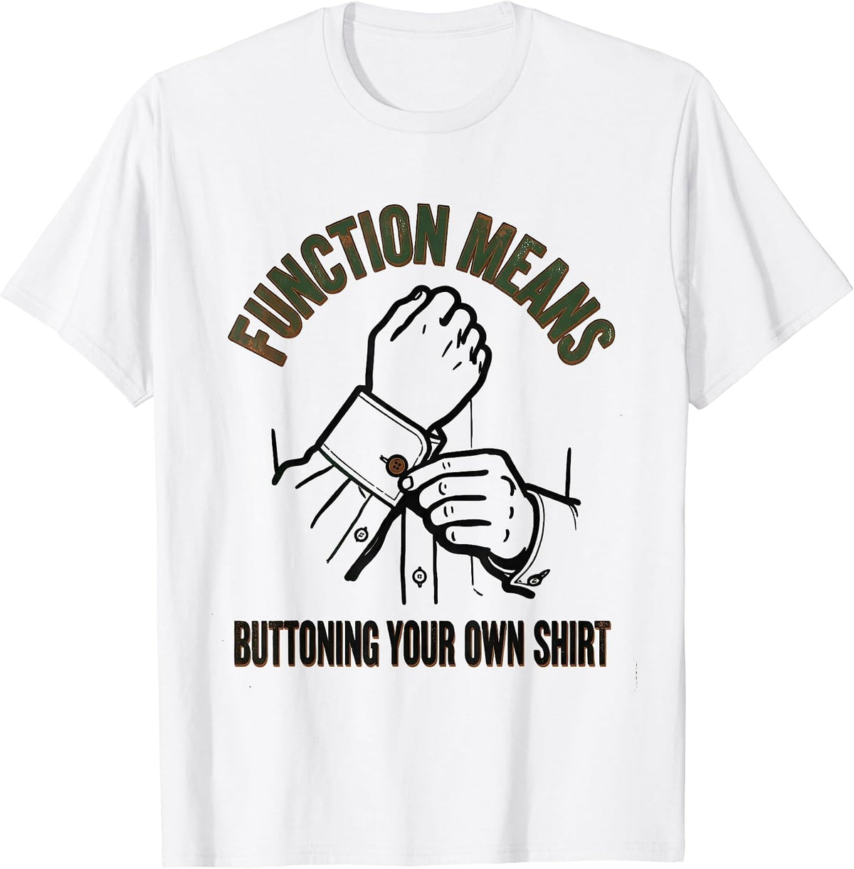 Men's Function Means Buttoning Your Own Shirt Vintage Physical T-Shirt - White