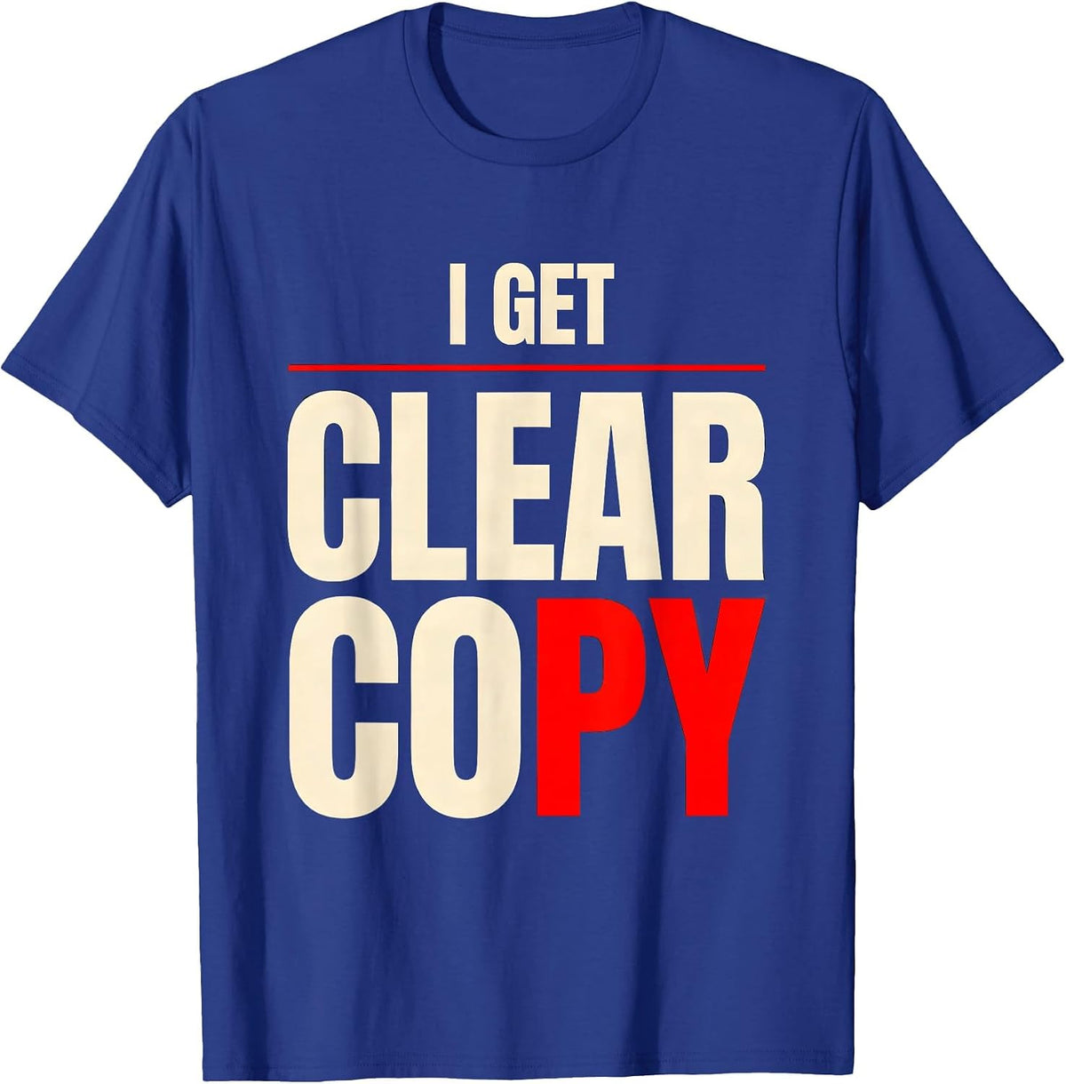 Men's I Get Clear Copy Funny Ham Radio Operator Amateur Radio T-Shirt - Royal Blue