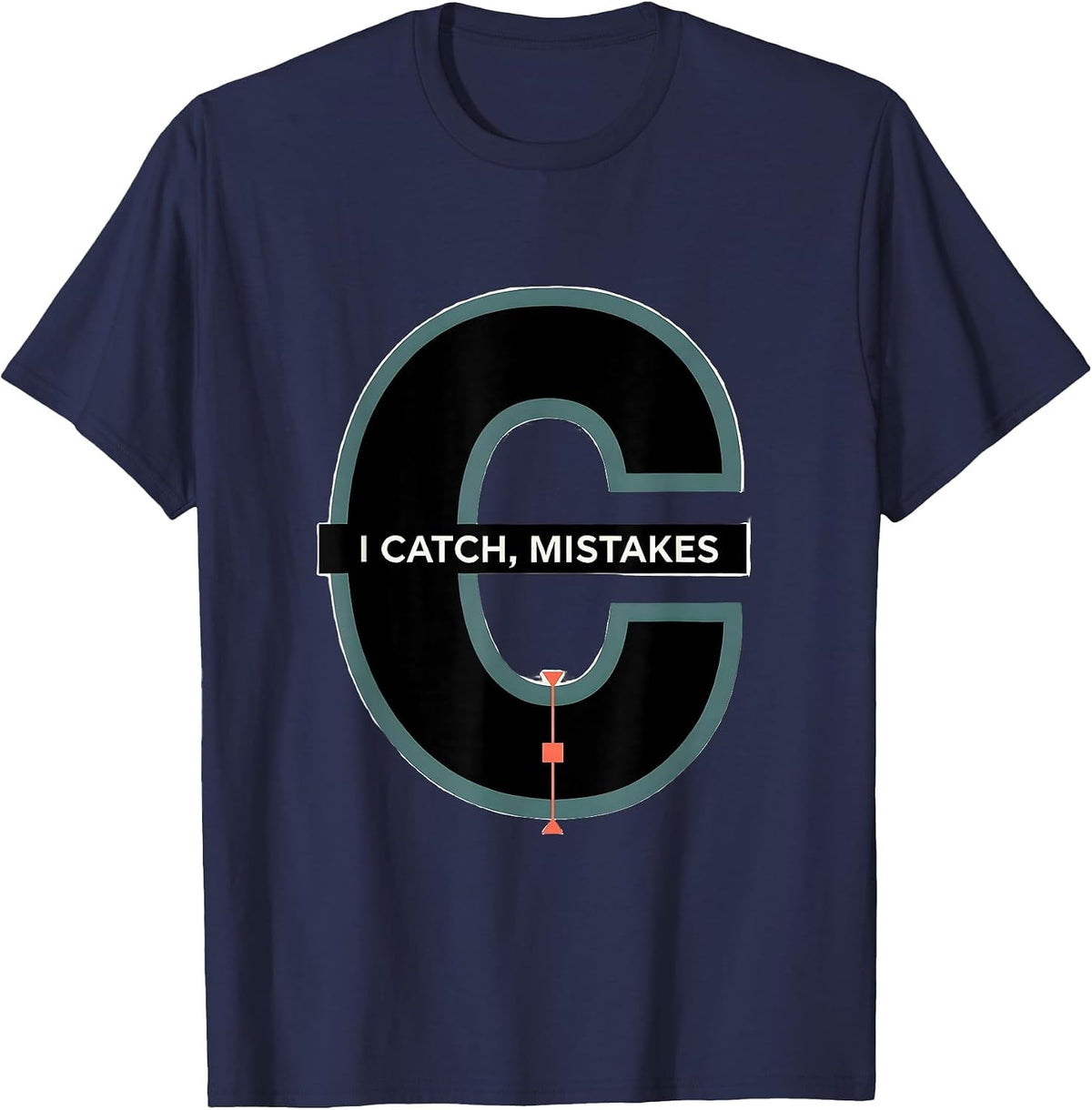 I Catch, Mistakes Funny Grammar Teacher Punctuation Humor T-Shirt - Navy Blue