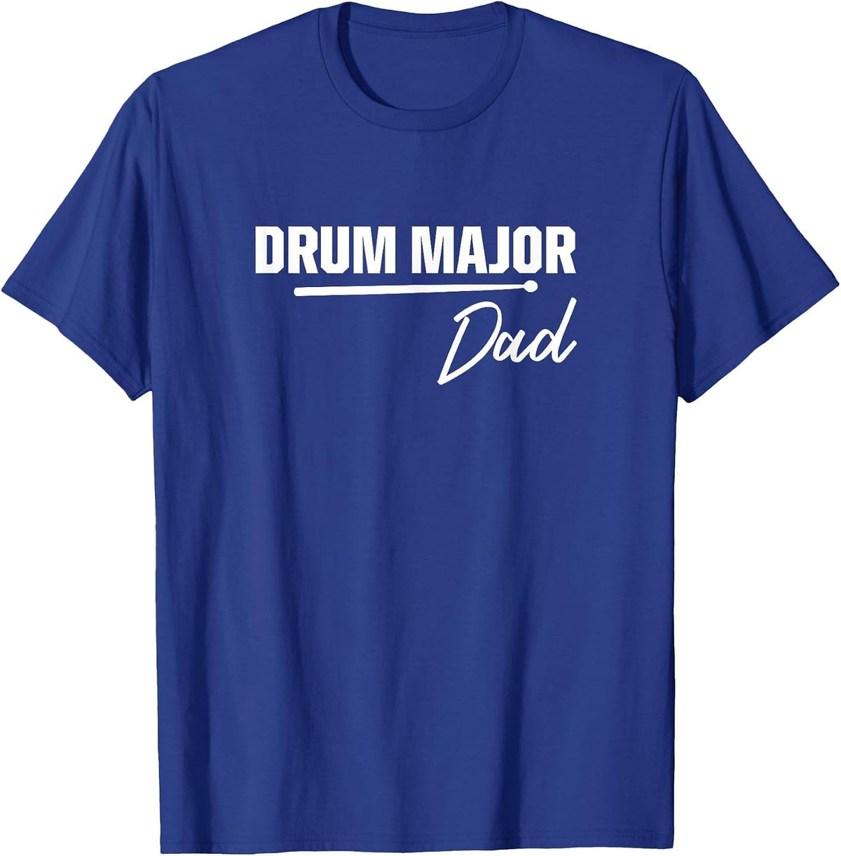 Drum Major Dad Matching Family Marching Band Parent T-Shirt - Royal Blue