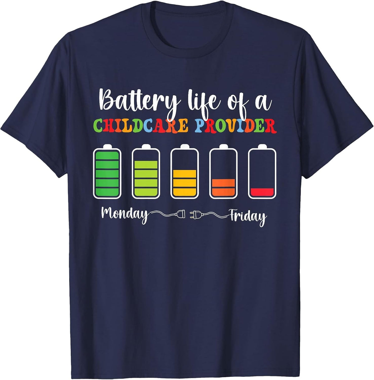 Battery Life of A Childcare Provider Daycare Provider T-Shirt - Navy Blue