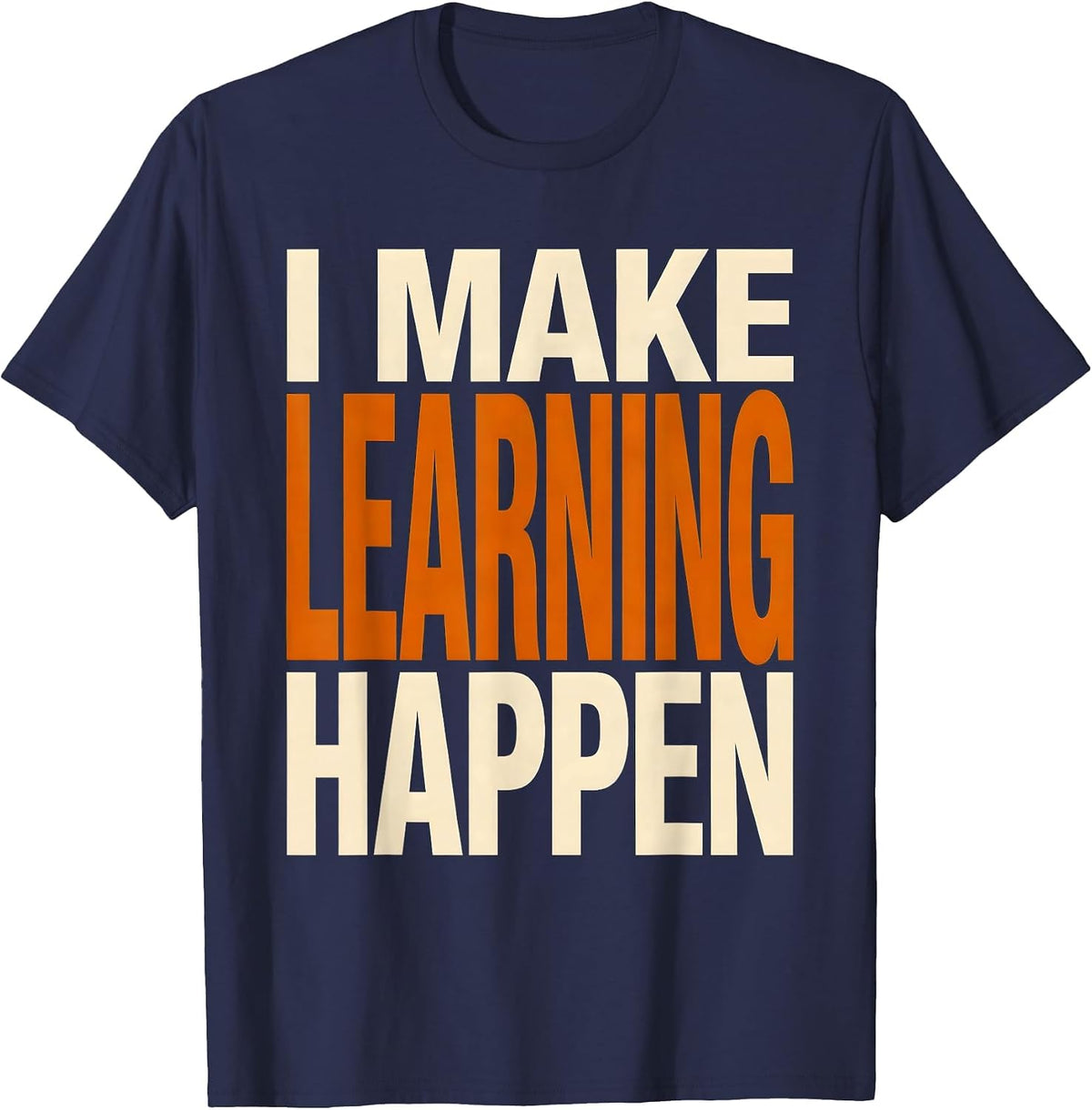 I Make Learning Happen Paraprofessional Design T-Shirt - Navy Blue