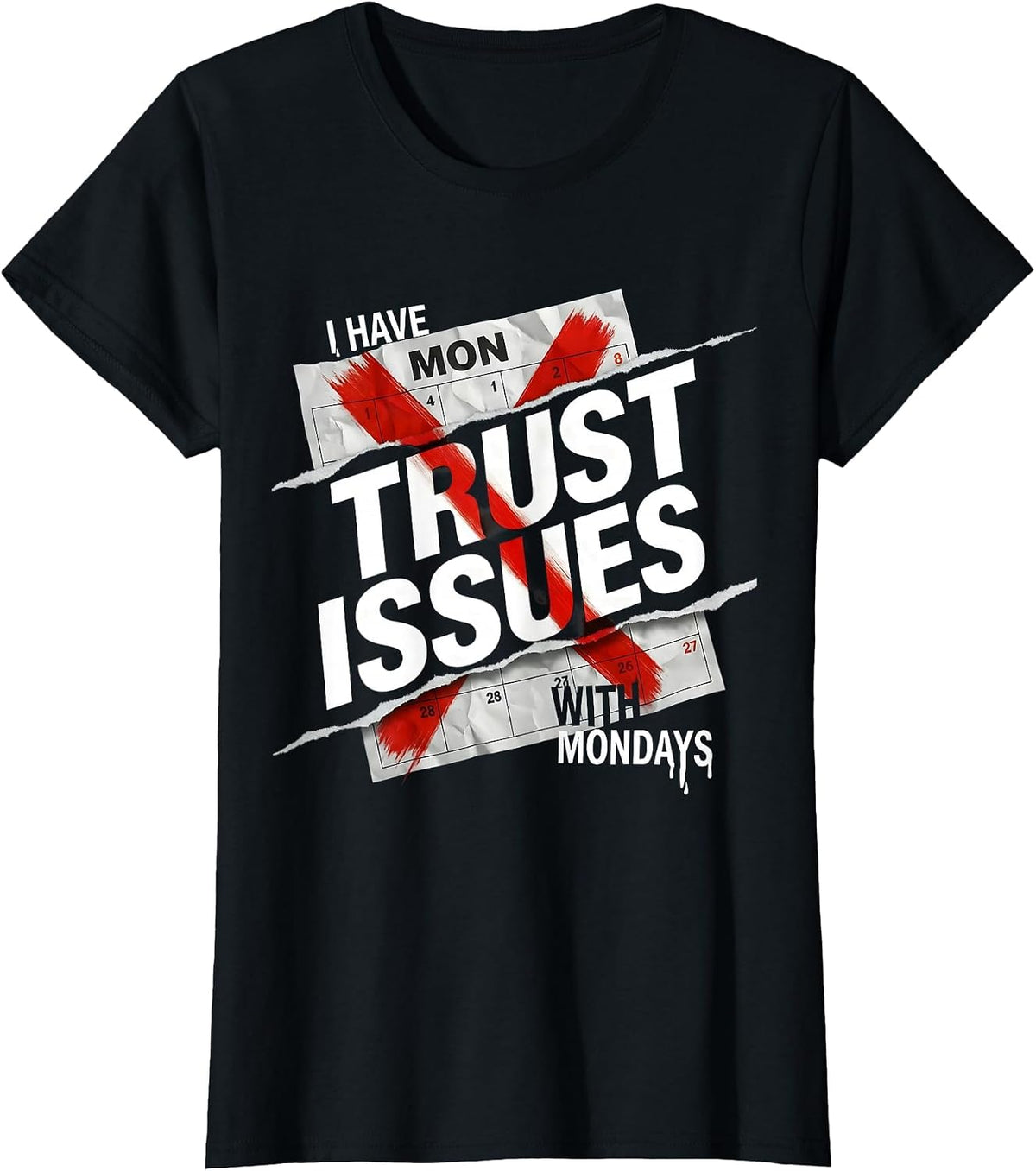 I Have Trust Issues With Mondays Funny Design T-Shirt - Black