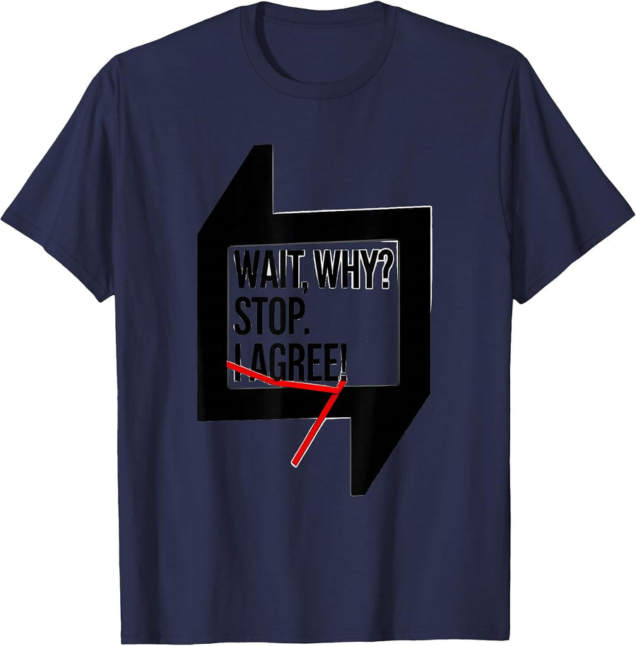 Wait Why Stop I Agree Funny Grammar Teacher Humor T-Shirt - Navy Blue
