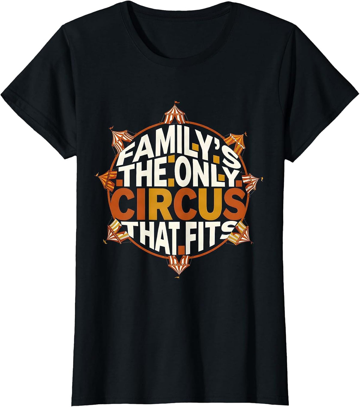 Family's The Only Circus That Fits Funny Family Reunion T-Shirt - Black