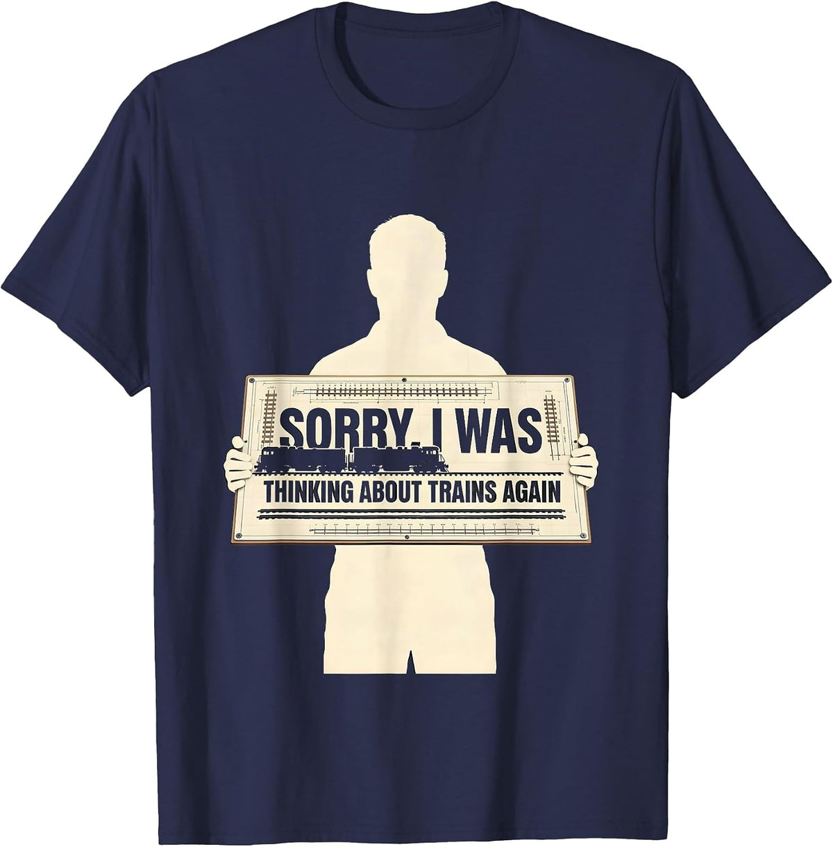 Men's Sorry, I Was Thinking About Trains Again Funny Train Lover T-Shirt - Navy Blue