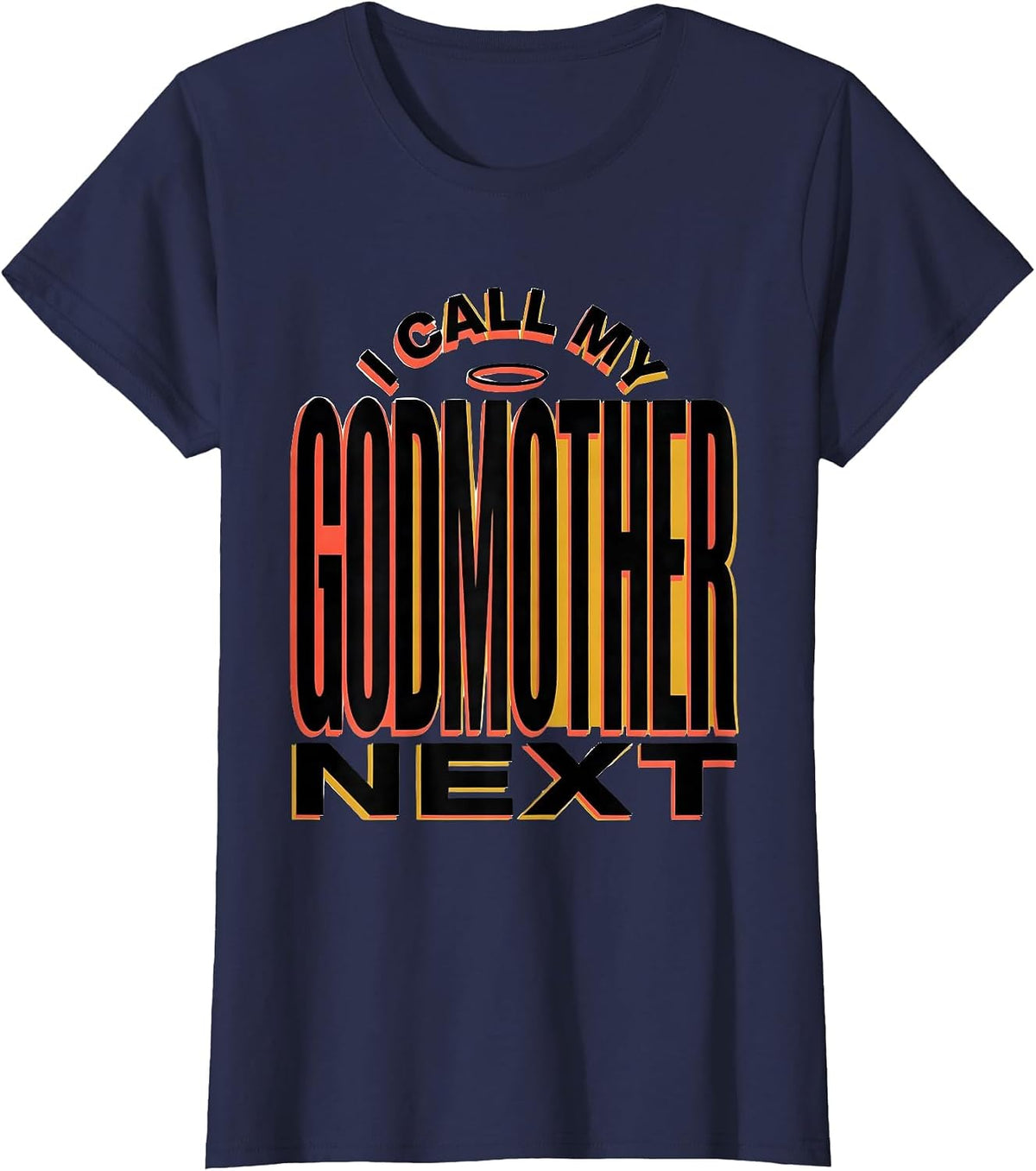 Women's I Call My Godmother Next Funny Godchild Godparent Gift T-Shirt - Navy Blue