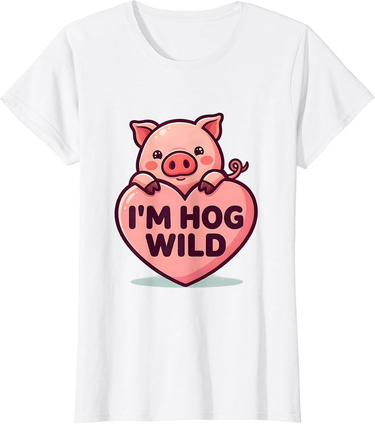 Women's I'm Hog Wild Cute Kawaii Pig Farm Animal Lover Humor T-Shirt - White