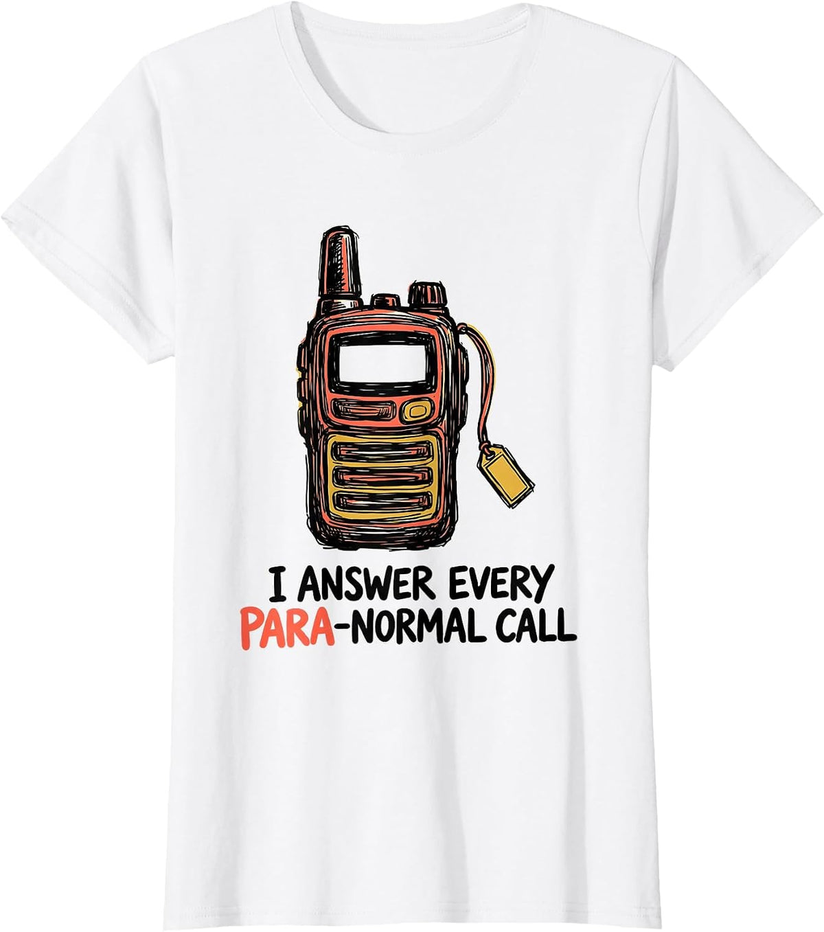 Women's I Answer Every Para-Normal Call Funny Paraprofessional Para T-Shirt - White