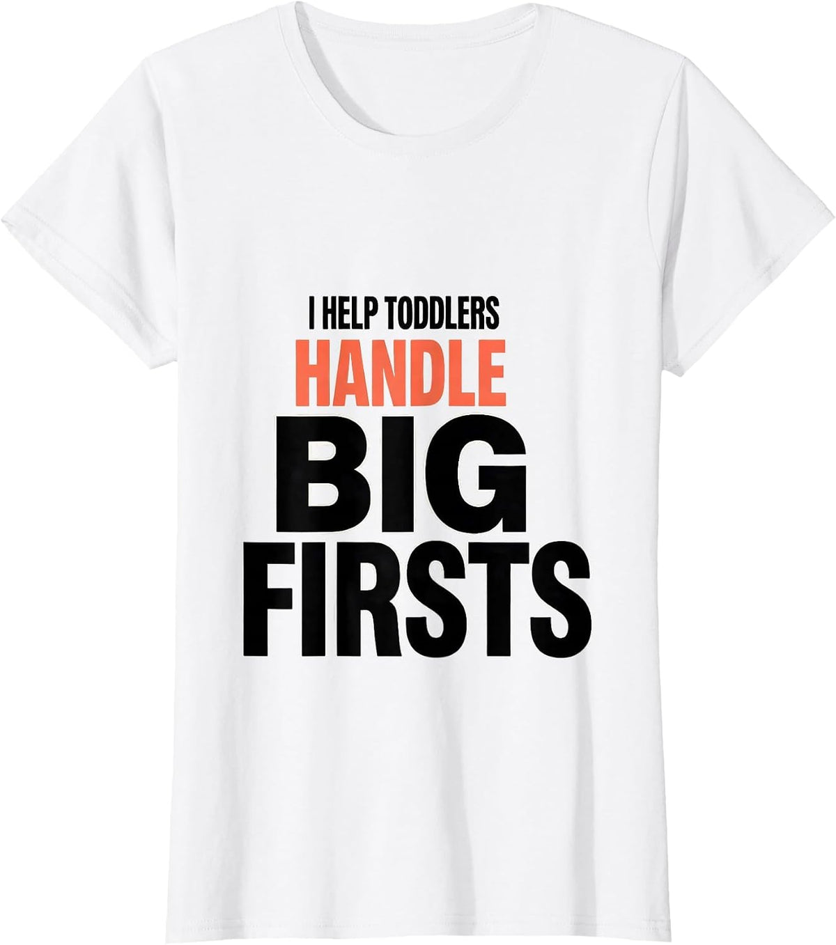 I Help Toddlers Handle Big Firsts Teacher Preschool T-Shirt - White