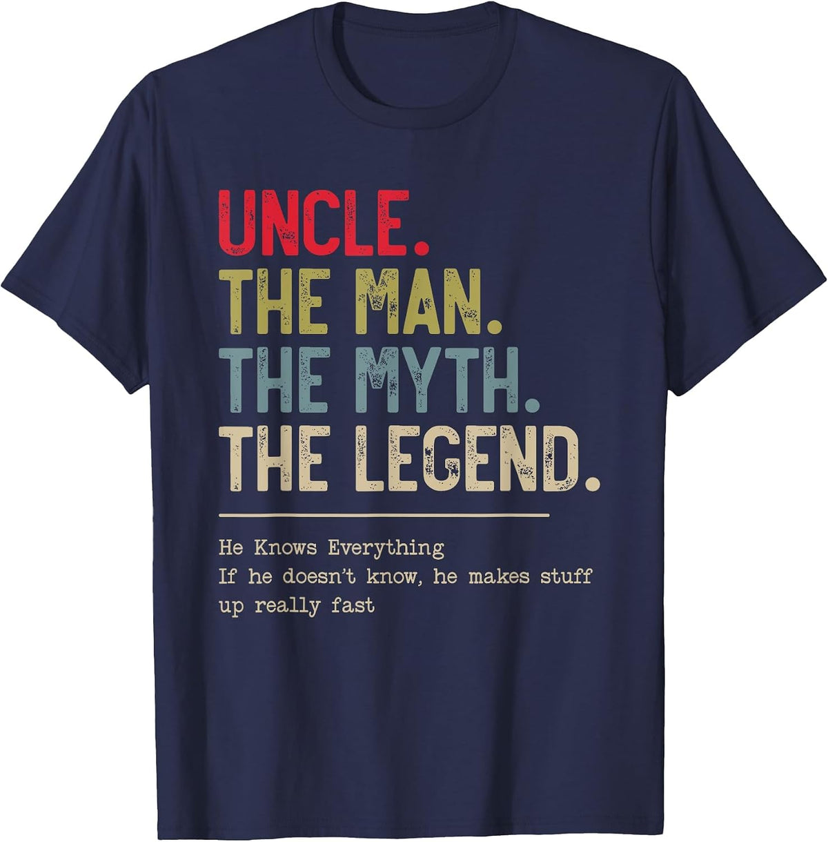 Uncle The Man The Myth The Legend He Knows Everything T-Shirt - Navy Blue