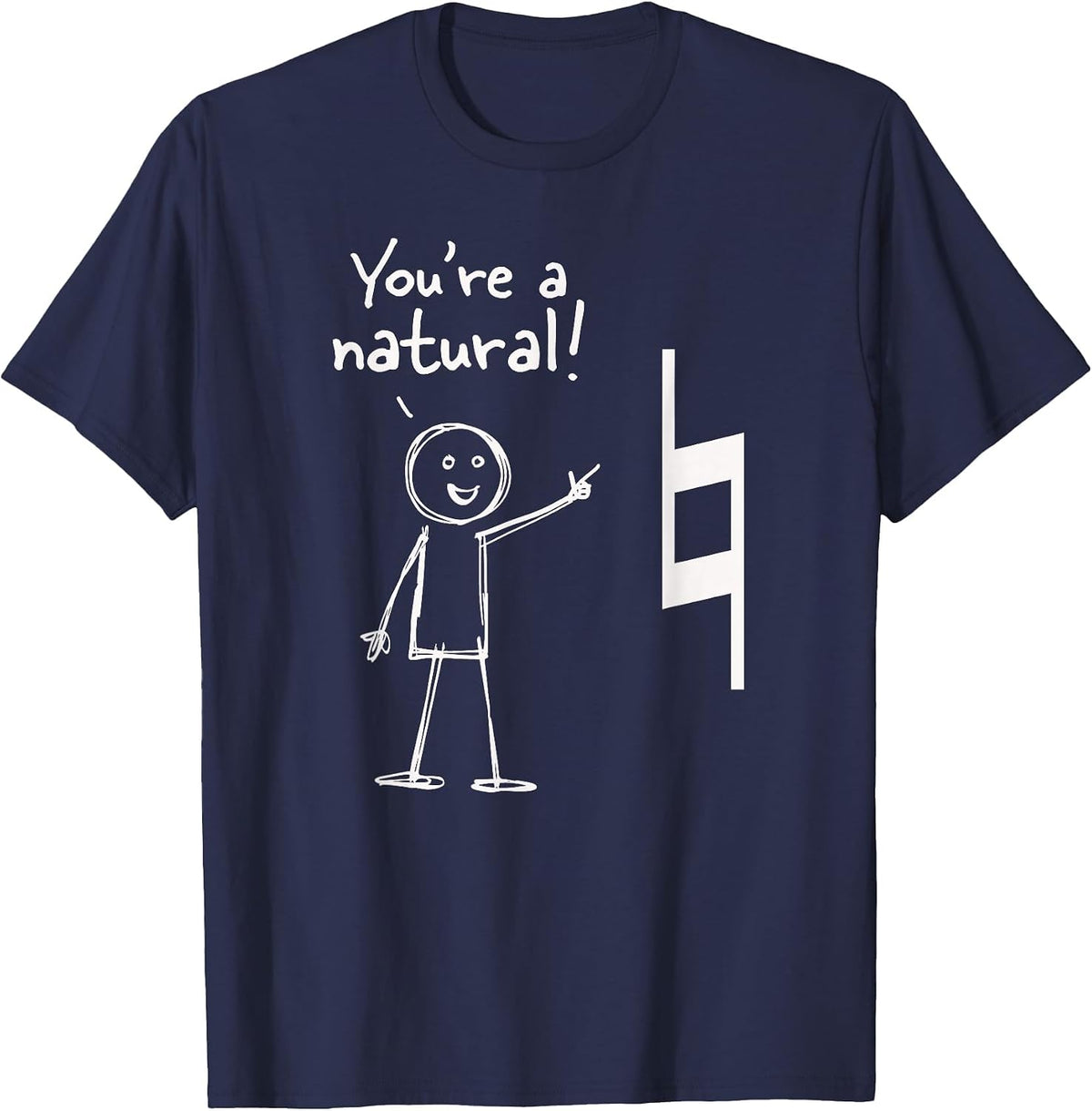 You're A Natural Funny Music Pun T-Shirt - Navy Blue
