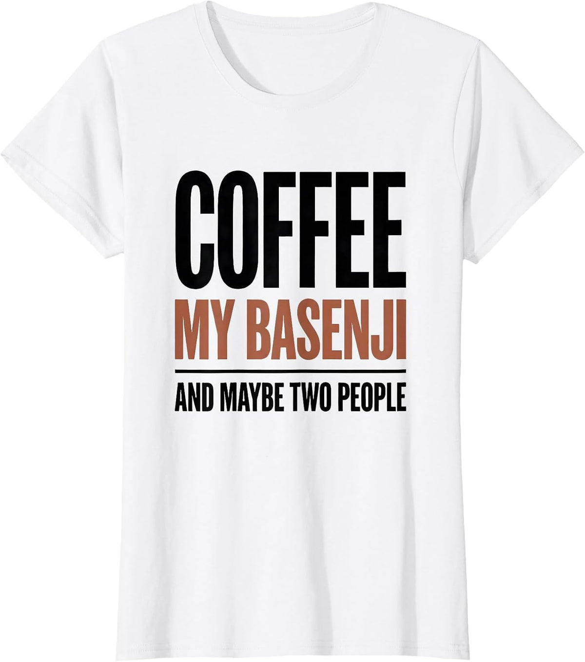 Coffee, My Basenji, And Maybe Two People Funny Dog Mom T-Shirt - White