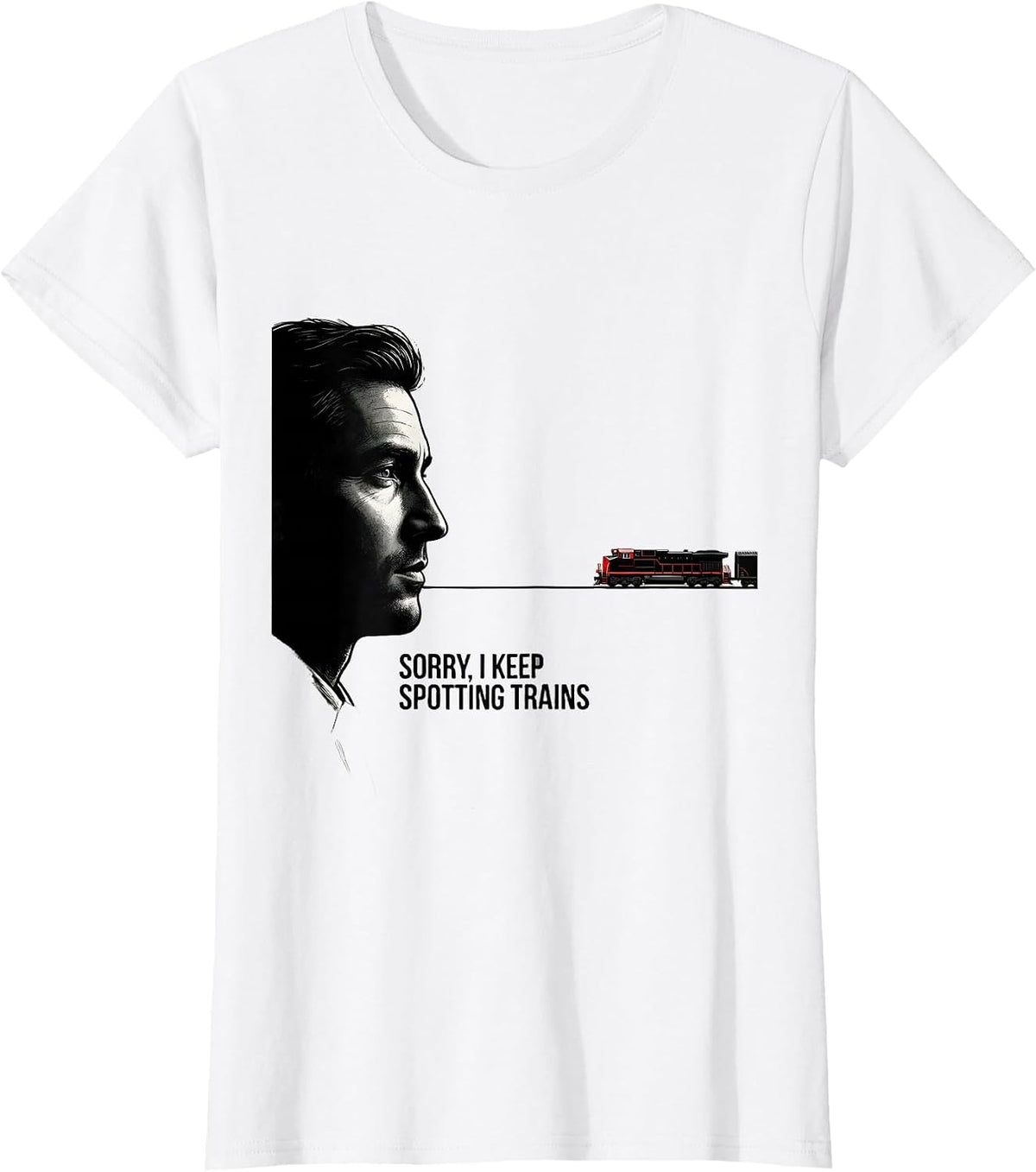 Sorry, I Keep Spotting Trains Funny Train Enthusiast Model T-Shirt - White