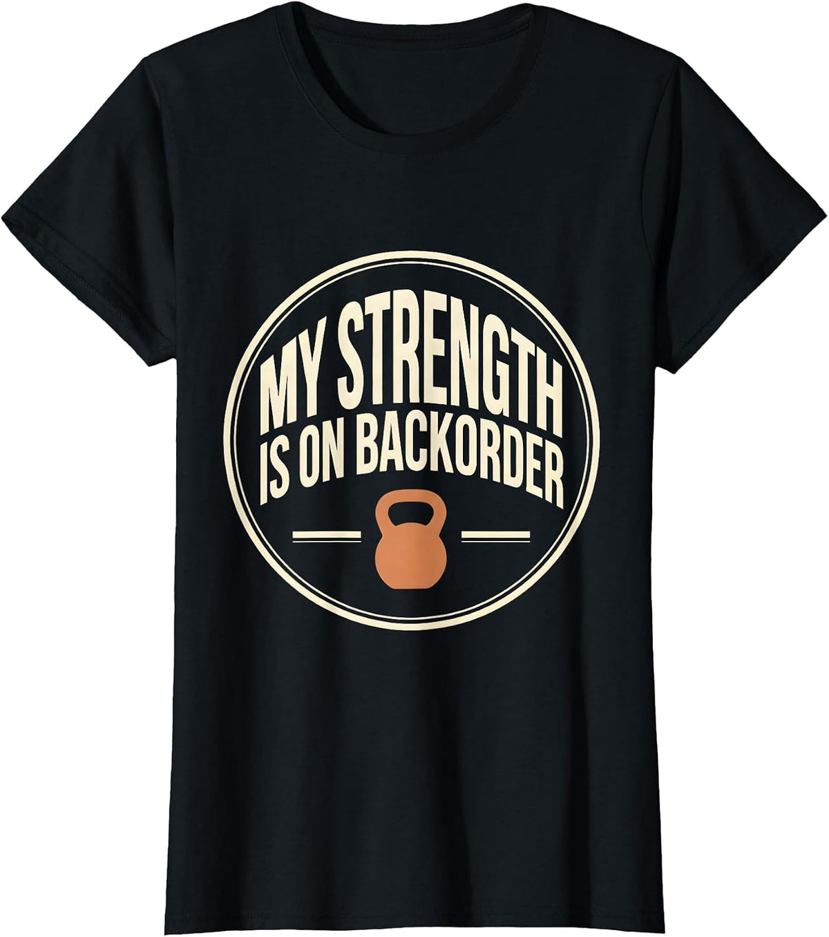 My Strength Is On Backorder Funny Gym Weightlifting Workout T-Shirt - Black
