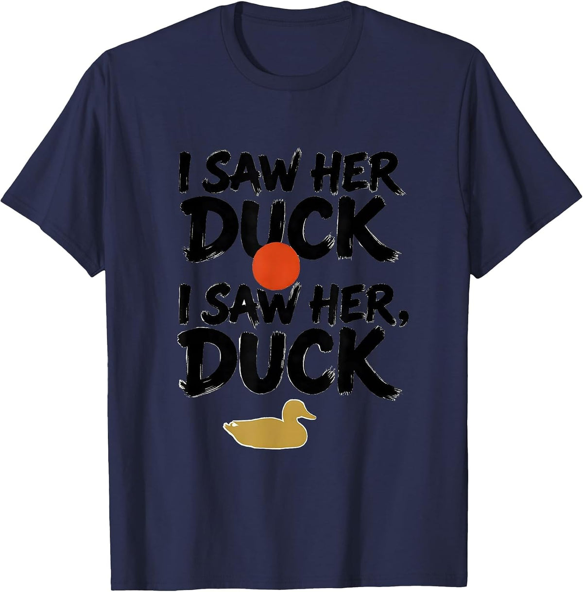 I saw her duck I saw her, duck Funny Grammar Teacher T-Shirt - Navy Blue