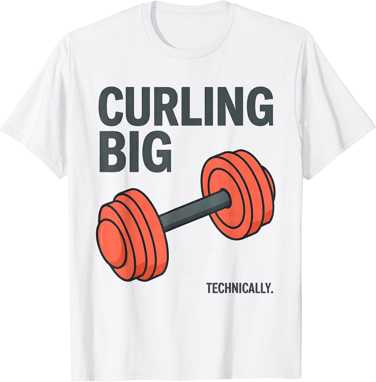 Curling Big. Technically. Funny Gym Weightlifting Workout T-Shirt - White