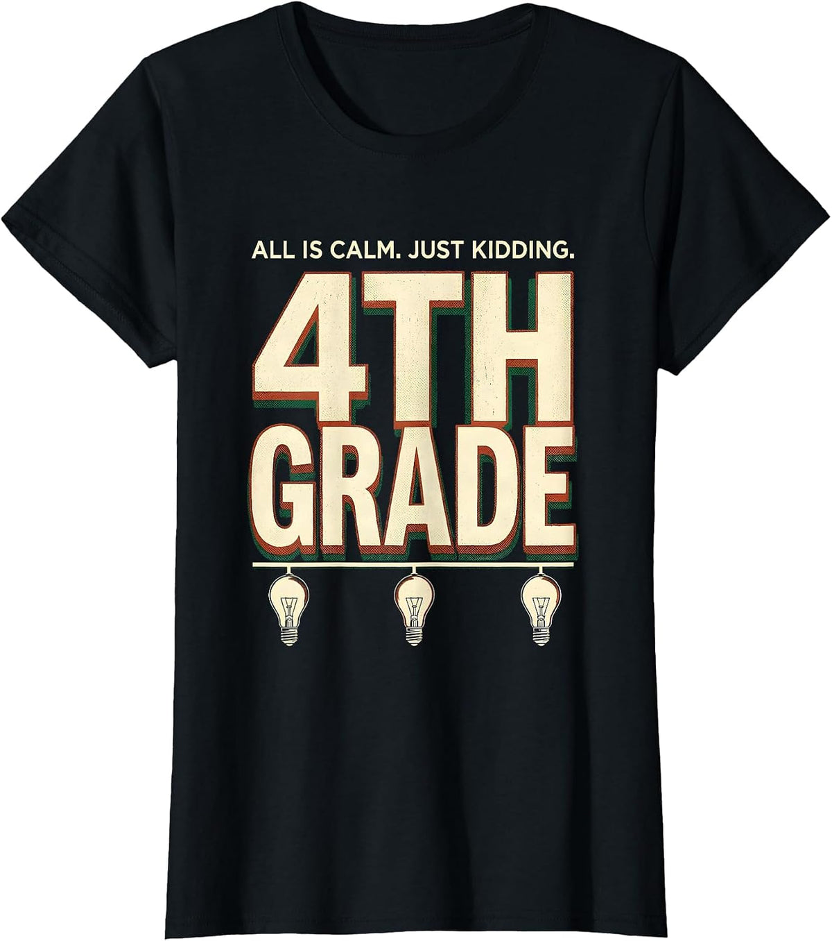 All Is Calm Just Kidding 4th Grade Funny Teacher Christmas T-Shirt - Black