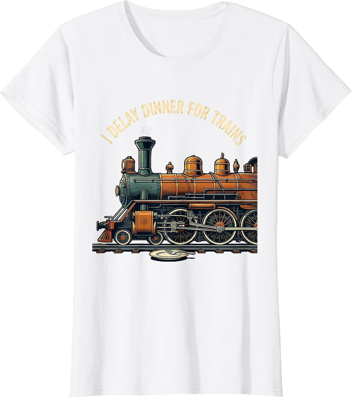 I Delay Dinner For Trains Funny Train Enthusiast Model T-Shirt - White