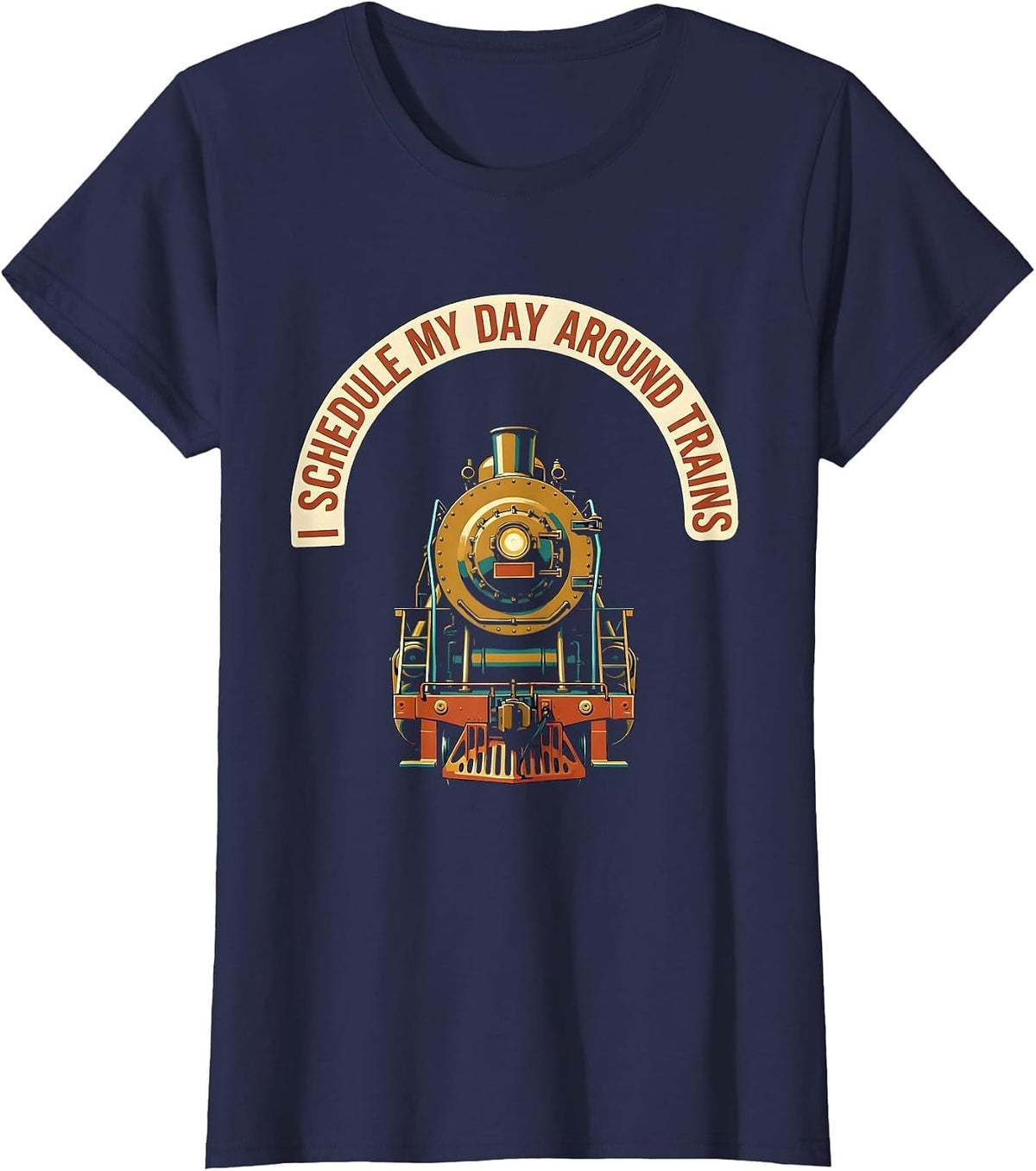 Women's I Schedule My Day Around Trains Funny Train Enthusiast Gift T-Shirt - Navy Blue