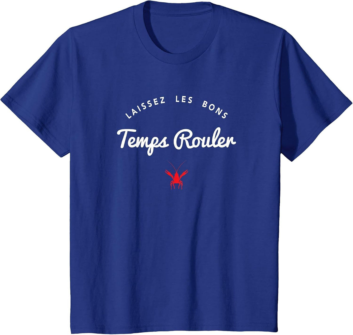 Cajun Laissez Les Bons Temps Rouler T-Shirt - Royal Blue