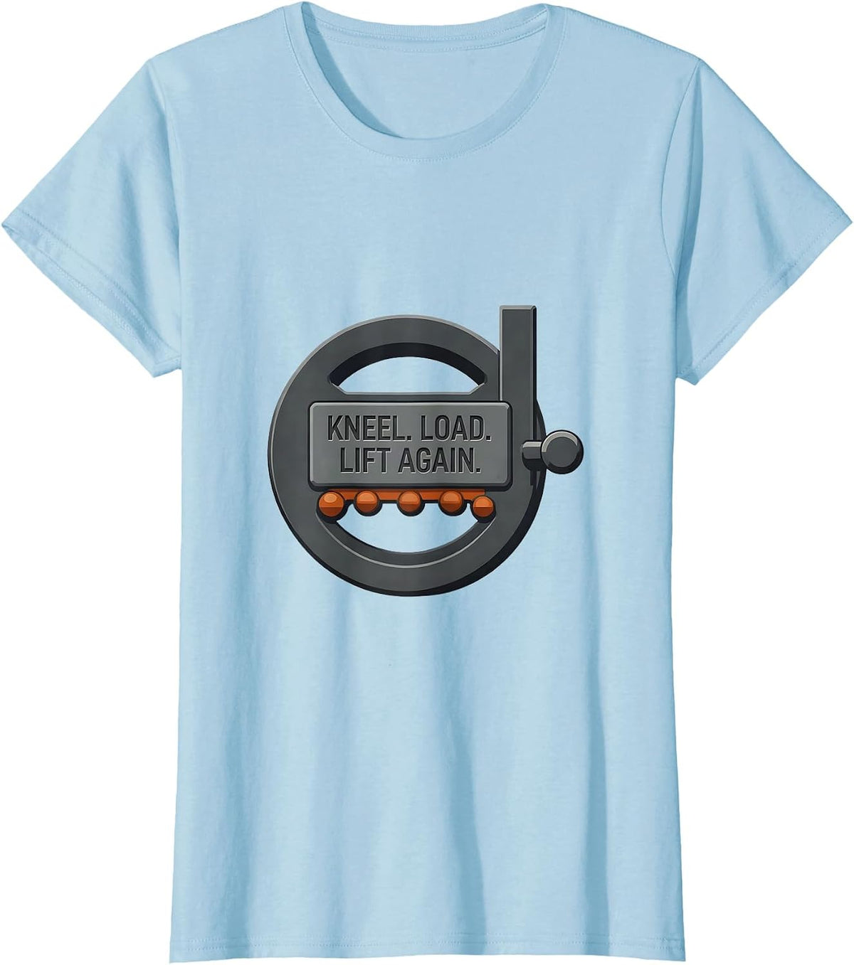 Kneel Load Lift Again Editorial Conceptual Christian Gym T-Shirt - Baby Blue