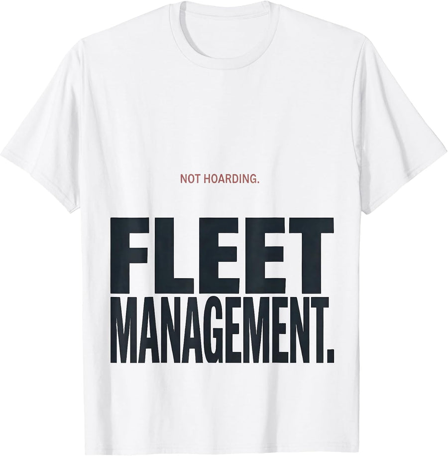Men's Not Hoarding Fleet Management Funny Car Guy Garage Mechanic T-Shirt - White