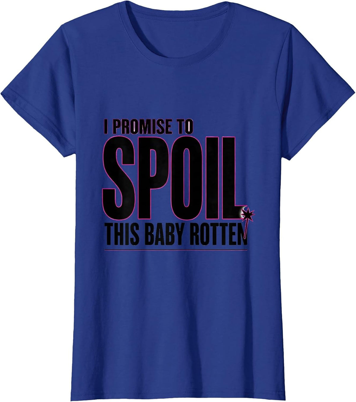 Women's I Promise To Spoil This Baby Rotten Funny Fairy Godmother T-Shirt - Royal Blue
