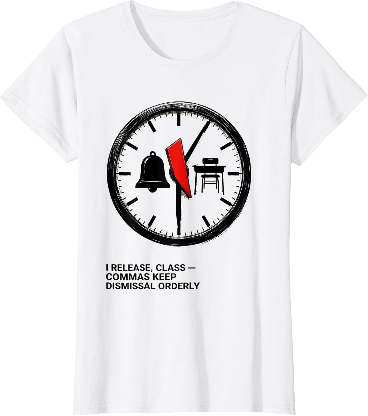 I Release, Class — Commas Keep Dismissal Orderly Funny T-Shirt - White