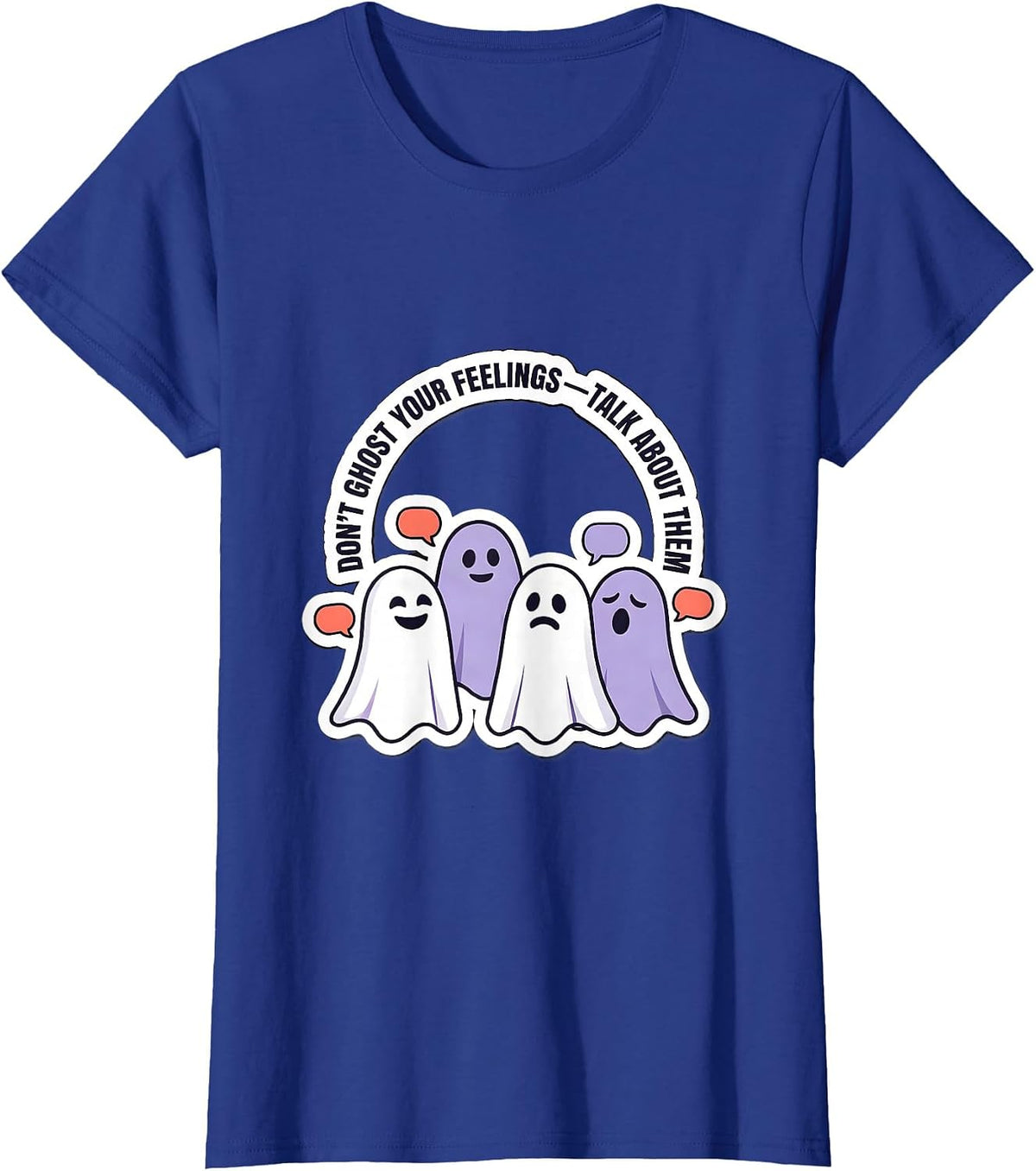 Women's Don't Ghost Your Feelings Talk About Them Mental Health T-Shirt - Royal Blue