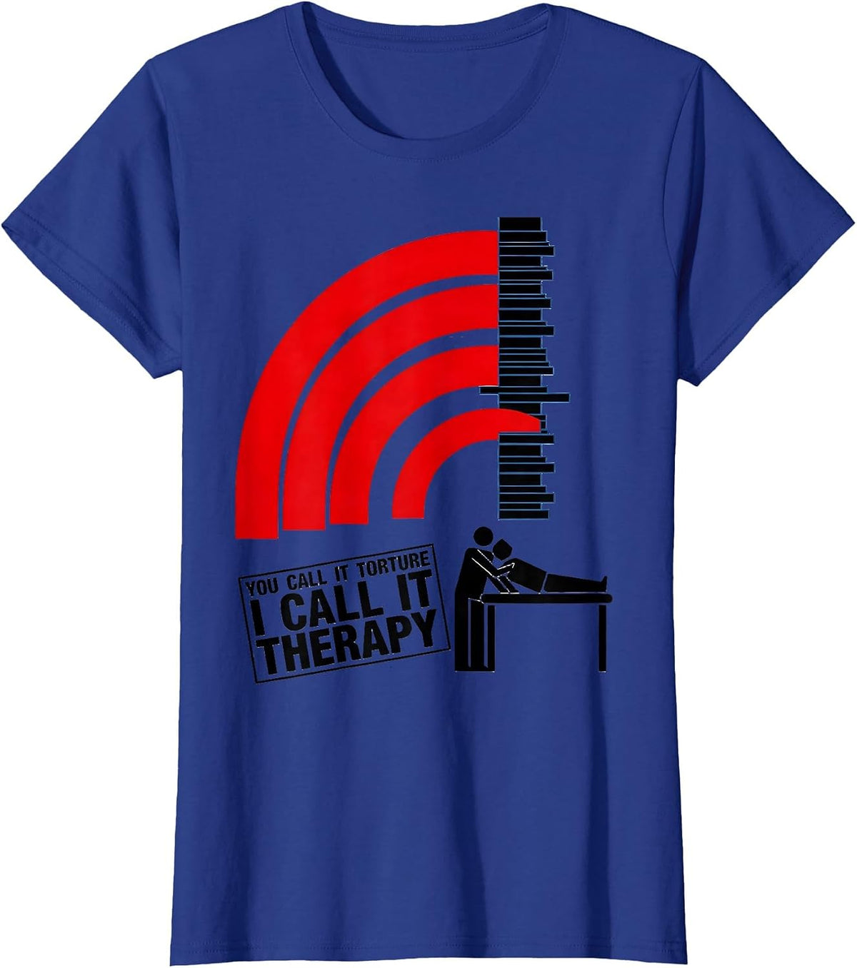 Women's You Call It Torture I Call It Therapy Funny Physical T-Shirt - Royal Blue