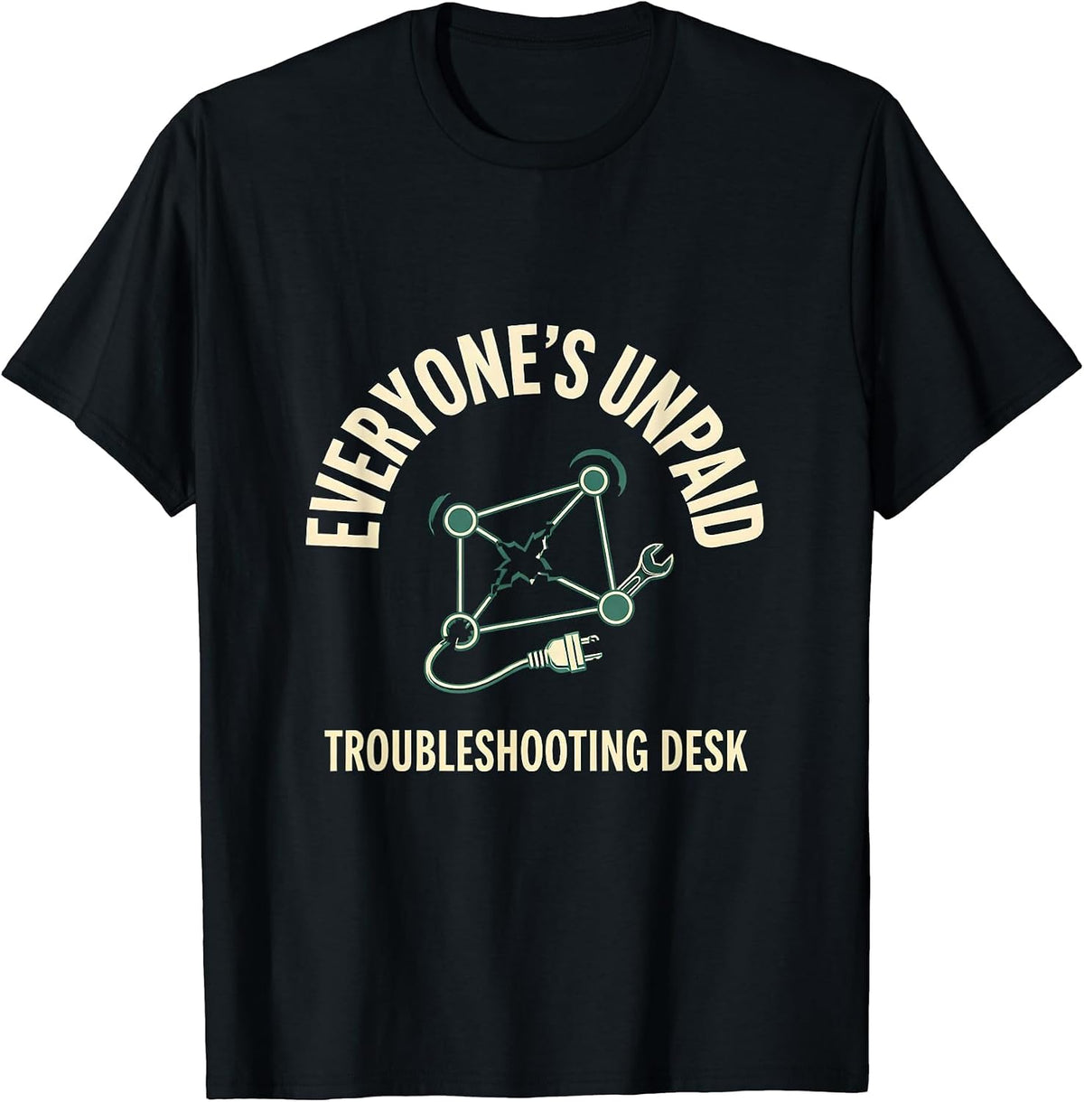 Men's Everyone's Unpaid Troubleshooting Desk Funny Tech Support T-Shirt - Black