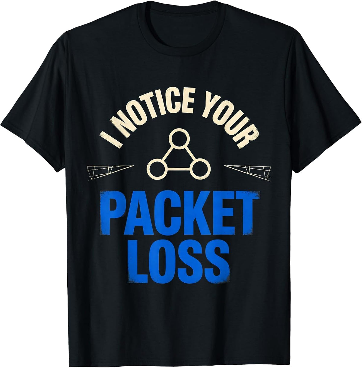 Men's I Notice Your Packet Loss Funny IT Technician Network Humor T-Shirt - Black